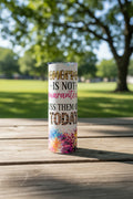 Tomorrow Is Not Guaranteed Cuss Them Out Today 20 oz skinny tumbler with leopard print and colorful watercolor design