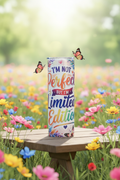 I'm Not Perfect But I'm Limited Edition 20 oz skinny tumbler with rainbow typography, colorful flowers and butterfly accents